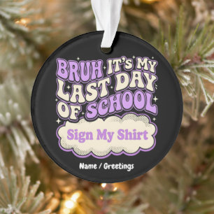 Bruh Laatste Schooldag Teken Mijn T-shirt Ornament