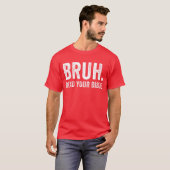 Bruh las Uw Bijbelse Christelijke Geloof Jezus T-shirt (Voorkant volledig)