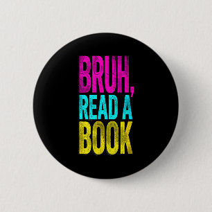 Bruh lees een boek grappig lezen boekenwurm studen ronde button 5,7 cm