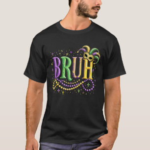 Bruh Mardi Gras – Grappig en feestelijk carnaval T-shirt