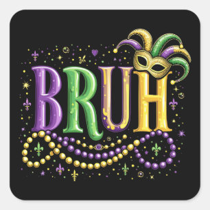 Bruh Mardi Gras – Grappig en feestelijk carnaval Vierkante Sticker