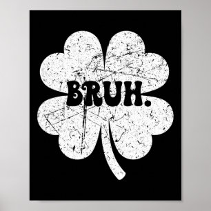 Bruh Meme Bro Shamrock Funny St Patricks Day Boys Poster