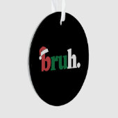 Bruh Mème Drôle Dire Bro Salutation Noël (devant)