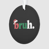 Bruh Mème Drôle Dire Bro Salutation Noël (devant)