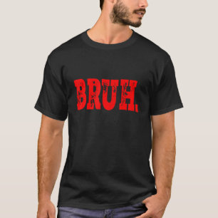 Bruh Meme gezegde Brother Groet Tiener Jongens Man T-shirt