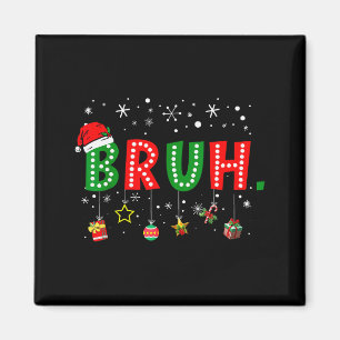 Bruh Meme Grappige Kerst Spreuk Bro Groet Tiener Magneet