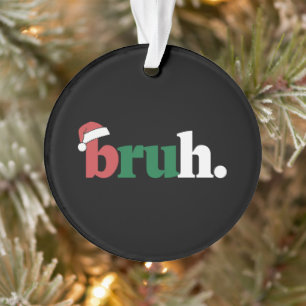 Bruh Meme Grappige Uitdrukking Bro Groet Kerstmis Ornament