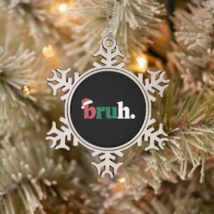 Bruh Meme Grappige Zin Bro Groet Kerstmis Tin Sneeuwvlok Ornament