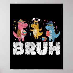 Bruh Meme Paasdag Funny Bunny Eggs T-rex Boys K Poster