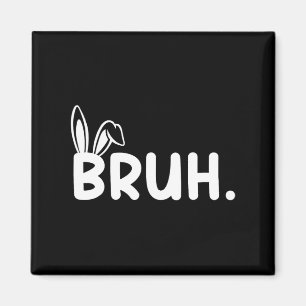 Bruh Meme Paasdag Funny Bunny Eggs Tiener Boys K Magneet
