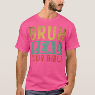 Bruh Meme Read Your Bible God  Modern Chris T-shirt