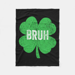 Bruh Meme Shamrock Funny St Patricks Day Tiener Bo Fleece Deken