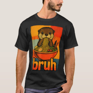 Bruh Otter Eet Japans Ramen Noedels Mannen Vrouwen T-shirt