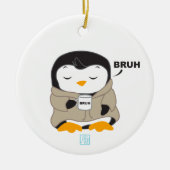 Bruh Penguin - Tipsy Keramisch Ornament (Voorkant)