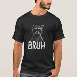 Bruh Raccoon Grappig Raccoon Lover Meme lover T-shirt