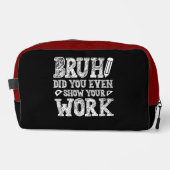 Bruh, Show je werk! Toilettasje (Voorkant)
