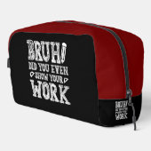 Bruh, Show je werk! Toilettasje (Rechterhoek)