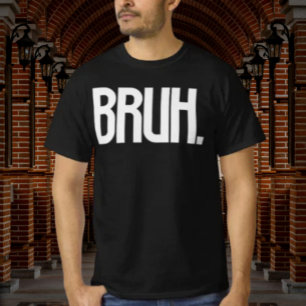 BRUH. Slang typografie shirt Grappige bro humor