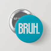 BRUH. Slang Typography Button | Funny Bro Humor (Voorkant /achterkant)