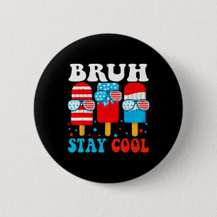 Bruh Stay Cool 4 juli Ijslolly Boys Mannen VS Amer Ronde Button 5,7 Cm