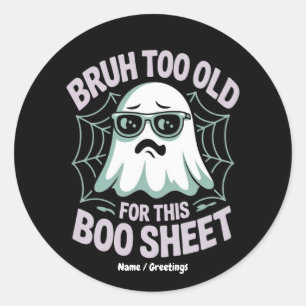 Bruh Te Oud Voor Deze Boo Sheet Grappige Halloween Ronde Sticker