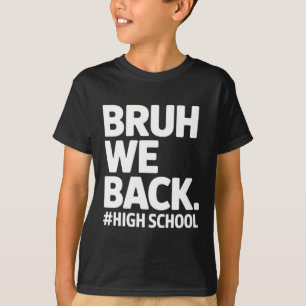 Bruh Terug naar de middelbare school eerste dag sc T-shirt