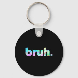 Bruh Tie Dye Brah Bro Kerel Groet Slang Grappig Mi Sleutelhanger