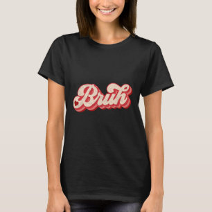 Bruh Valentijnmeme Grappige Zegswijze Bro Groet Ti T-shirt