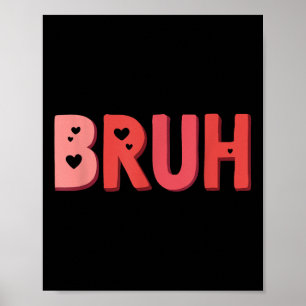 Bruh Valentijnsdag Hart Humor Meme Mannen Vrouwen Poster