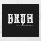 Bruh voorheen bekend als Mom Funny Moederdag Sparkling Wijnetiket (Enkel label)