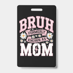 Bruh, voorheen bekend als Mom Moederdag Badge