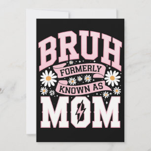 Bruh, voorheen bekend als Mom Moederdag Kaart