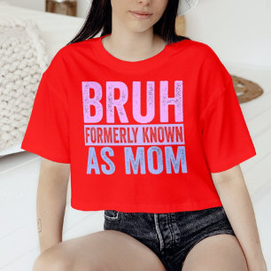Bruh voorheen bekend als Mom Sarcastic Shirt