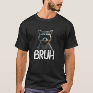 Bruh Wasbeer Grappige Wasbeer Liefhebber Meme lief T-shirt