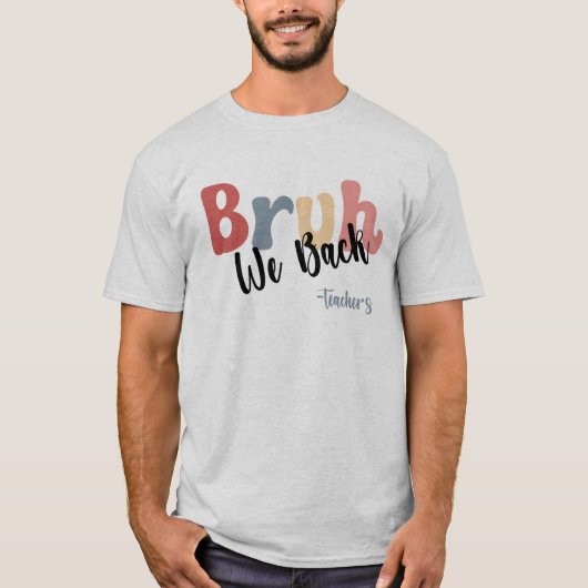 Bruh We Back, Back To School Teacher TShirt (Devant)