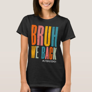 Bruh We back geletterdheid coach terug naar schoo T-shirt