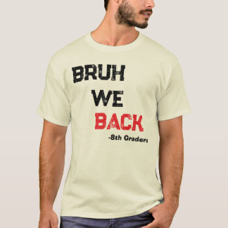 Bruh We Back Gelukkig Eerste Dag Van School Leraar T-shirt
