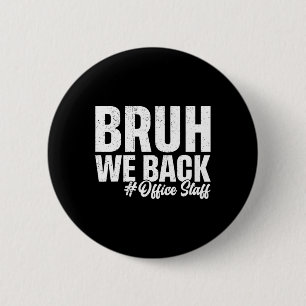 Bruh We Back Kantoorpersoneel Eerste Dag Terug Op  Ronde Button 5,7 Cm