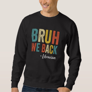 Bruh We Back Librarian Retro Funny Terug naar Trui
