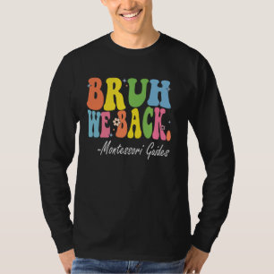 Bruh We Back Montessori Gidsen Bach naar School Re T-shirt