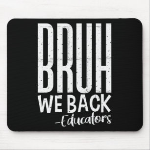Bruh We Back Onderwijzers 1e Dag Van School Terug Muismat