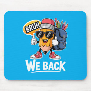 Bruh We Back Potlood Leraar Student Terug naar sch Muismat