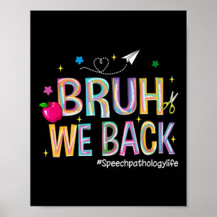 Bruh We Back Spraakpathologie Leven Schattig Terug Poster