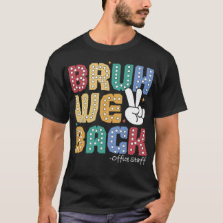 Bruh We Back Staff Back To School T-Shirt