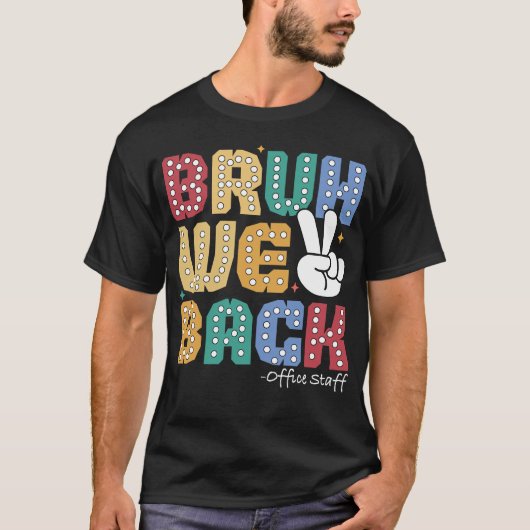 Bruh We Back Staff Back To School T-Shirt (Devant)