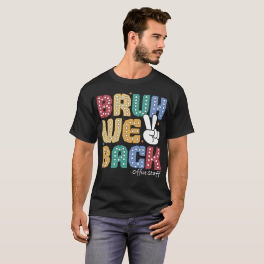 Bruh We Back Staff Back To School T-Shirt (Devant entier)