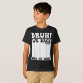 Bruh We Back Teacher Sign My Back To School Studen T-shirt (Voorkant volledig)