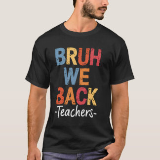 Bruh We Back Teachers Schattige Perfect Eerste Dag T-shirt