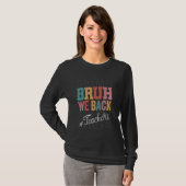 Bruh We Back Teachers We Back Bruh Teachers Back T T-shirt (Voorkant volledig)