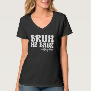 Bruh We Back Web Design Leraar Eerste Dag van de S T-shirt